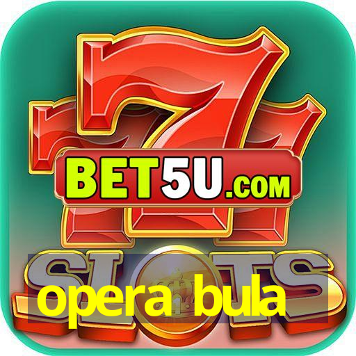 opera bula